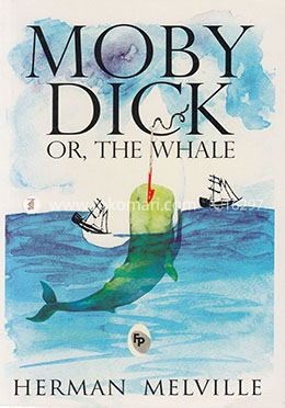 Moby Dick Or, The Whale 