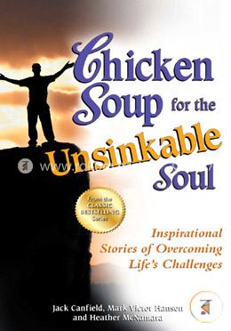 Chicken Soup for the Unsinkable Soul: Inspirational Stories of Overcoming Life's Challenges (Chicken Soup for the Soul)