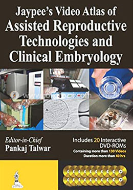 Jaypee’s Video Atlas of Assisted Reproductive Technologies and Clinical Embryology with 20 DVD-ROMs
