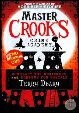 Burglary For Beginners / Robbery For Rascals (2 Books In 1) (Master Crook'S Crime Academy) 