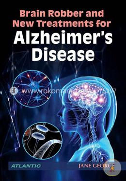 Brain Robber and New Treatments for Alzheimer's Disease