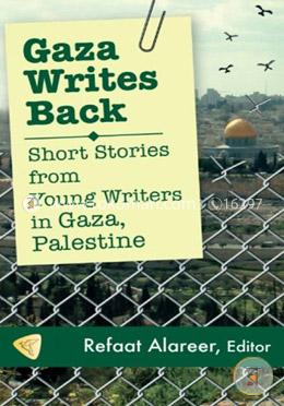 Gaza Writes Back: Short Stories from young writers in Gaza, Palestine