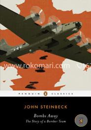 Bombs Away: The Story of a Bomber Team (Penguin Classics)