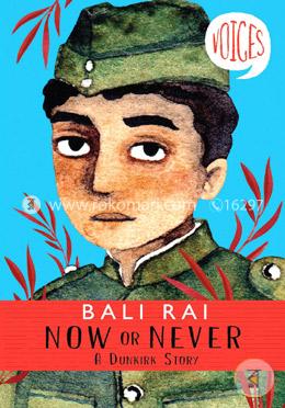 Now Or Never: A Dunkirk Story (Voices -1) 