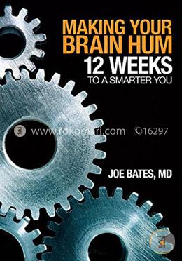 Making Your Brain Hum: 12 Weeks to a Smarter You