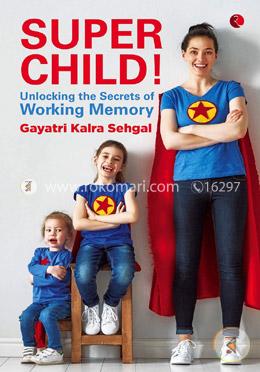 Super Child ! - Unlocking the Secrets of Working Memory
