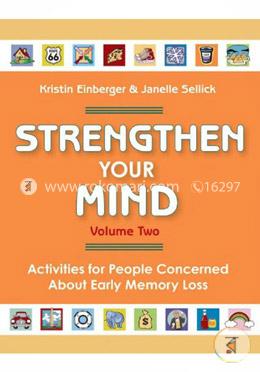 Strengthen Your Mind: Volume 2: Activities for People Concerned About Early Memory Loss