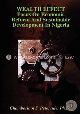 Wealth Effect Focus on Economic Reform and Sustainable Development in Nigeria