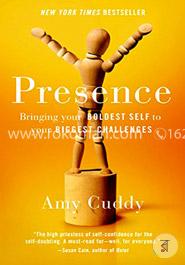 Presence: Bringing Your Boldest Self to Your Biggest Challenges