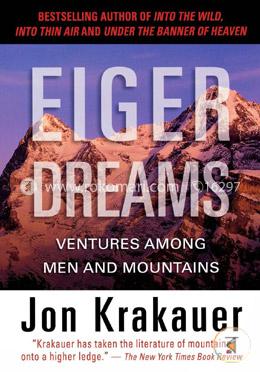 Eiger Dreams: Ventures Among Men and Mountains