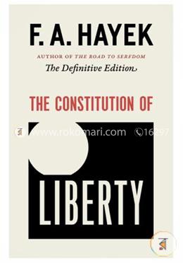 The Constitution of Liberty: The Definitive Edition (The Collected Works of F. A. Hayek)