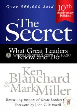 The Secret: What Great Leaders Know and Do