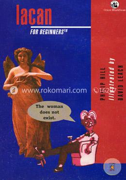 Lacan : For Beginners (Illustrated With Examples From Popular Culture Ad Cinema)