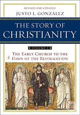 The Story of Christianity: Volume 1  