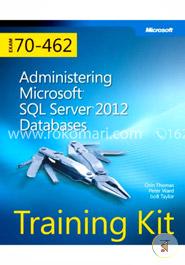 Training Kit Exam 70-462 : Administering Microsoft SQL Server 