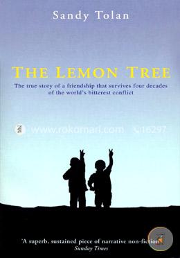The Lemon Tree: An Arab, a Jew, and the Heart of the Middle East