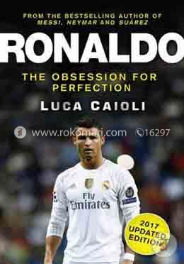 Ronaldo : The Obsession For Perfection (Updated edition-2017)