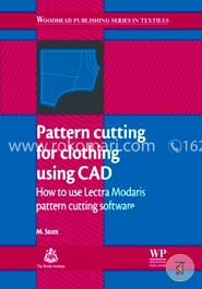 Pattern Cutting for Clothing Using CAD: How to Use Lectra Modaris Pattern Cutting Software (Woodhead Publishing Series in Textiles)