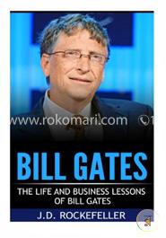 Bill Gates: The Life and Business Lessons of Bill Gates