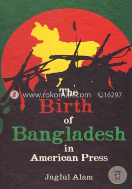 The Birth of Bangladesh in American Press