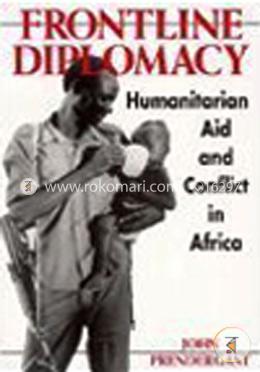 Front Line Diplomacy: Humanitarian Aid and Conflict in Africa