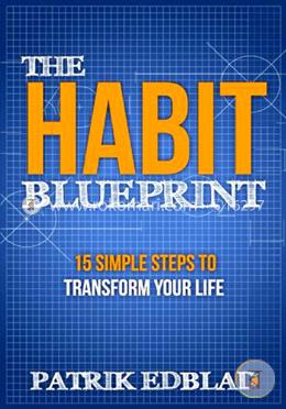 The Habit Blueprint: 15 Simple Steps to Transform Your Life