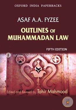Outlines of Muhammadan Law: Edited and Revised By Tahir Mahmood
