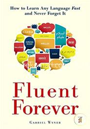 Fluent Forever: How to Learn Any Language Fast and Never Forget It