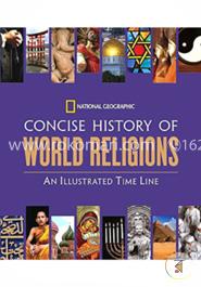 National Geographic Concise History of World Religions: An Illustrated Time Line