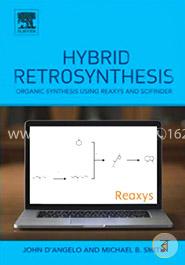Hybrid Retrosynthesis: Organic Synthesis using Reaxys and SciFinder