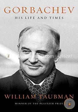 Gorbachev – His Life and Times