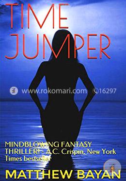 Time Jumper: Mindblowing fantasy thriller! -New York Times BestSeller