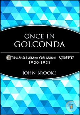 Once In Golconda: A True Drama Of Wall Street 1920–1938 (Wiley Investment Classics)