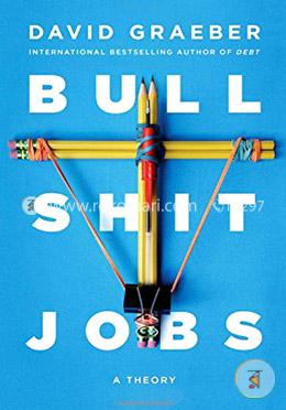 Bullshit Jobs: A Theory