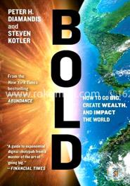 Bold: How to Go Big, Create Wealth and Impact the World