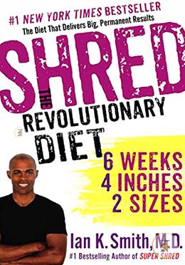 Shred: The Revolutionary Diet: 6 Weeks 4 Inches 2 Sizes