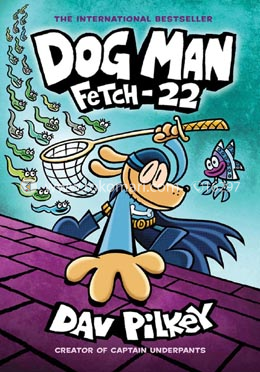 Dog Man -08: Fetch-22- From the Creator of Captain Underpants, Age Range: 7 and up image