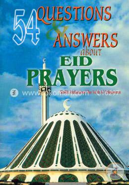 Eid Prayers (54 Questions and Answers) 