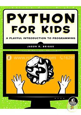 Python for Kids - A Playful Introduction to Programming 