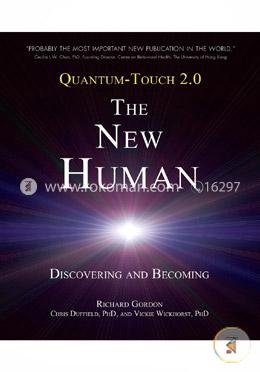 Quantum-Touch 2.0 - The New Human: Discovering and Becoming