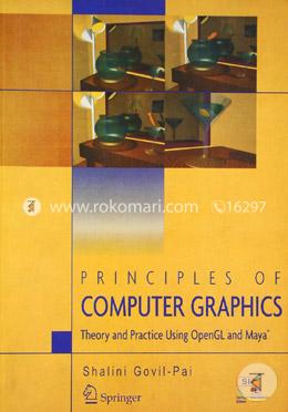 Principles of Computer Graphics: Theory and Practice Using OpenGL and Maya