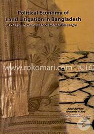 Political Economy of Land Litigation in Bangladesh : A Case of Colossal National Wastage