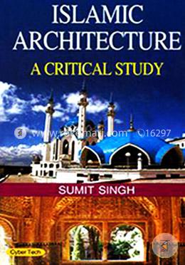 Islamic Architecture A Critical Study