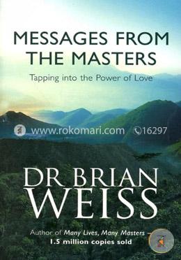Messages From The Masters: Tapping into the power of love