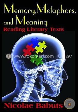 Memory, Metaphors, and Meaning: Reading Literary Texts