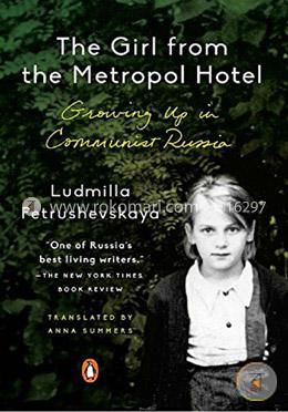 The Girl from the Metropol Hotel: Growing Up in Communist Russia