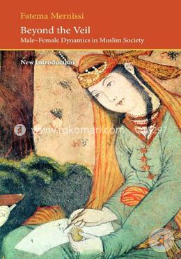 Beyond the Veil: Male-Female Dynamics in a Muslim Society (Paperback)