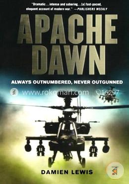 Apache Dawn: Always Outnumbered, Never Outgunned