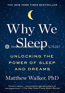 Why We Sleep: Unlocking the Power of Sleep and Dreams