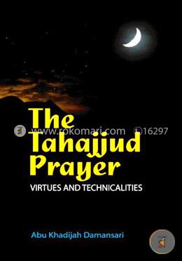 The Tahajjud Prayer - Virtues And Technicalities